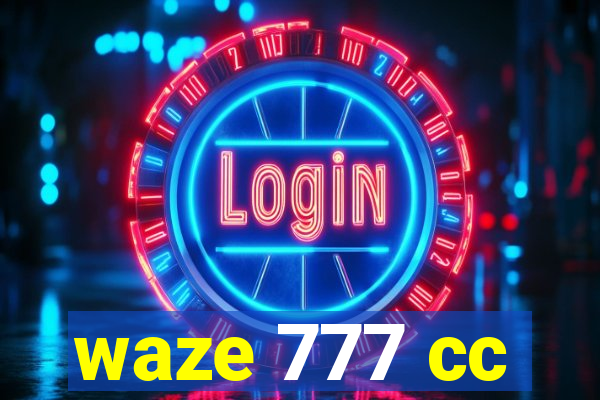 waze 777 cc